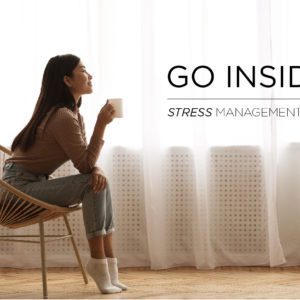 Go inside - Stress management tips